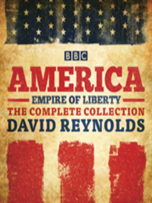 Title details for America, Empire of Liberty: The Complete Series by David Reynolds - Available